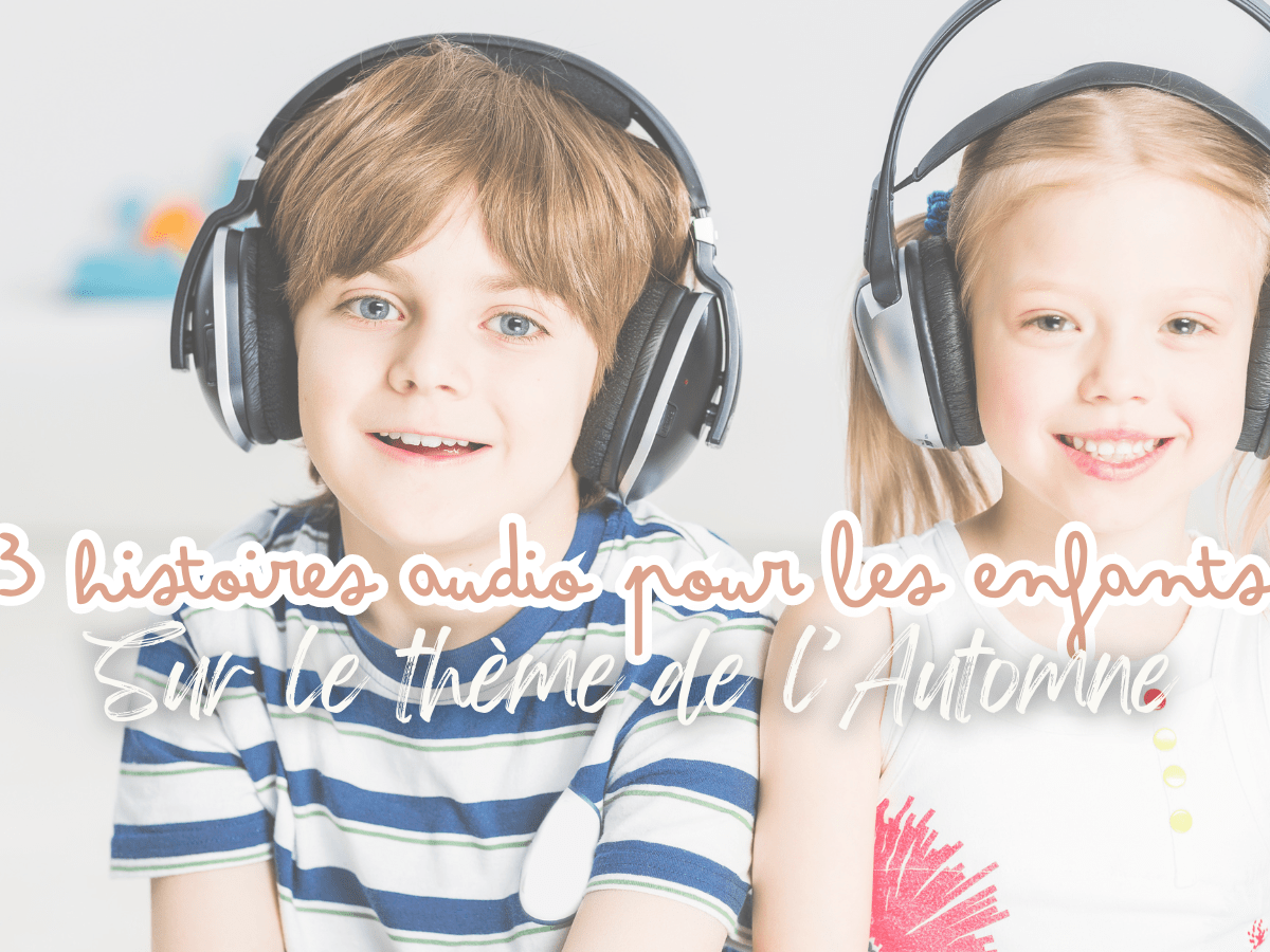 3 Histoires Audio pour les enfants sur le thème de&nbsp;l&rsquo;Automne